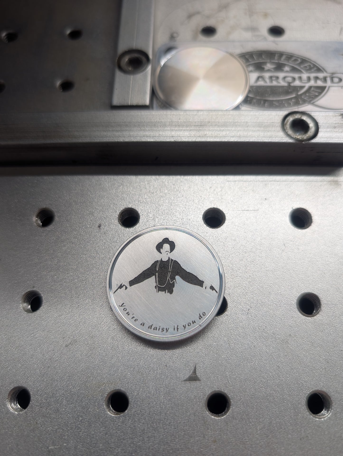 The Doc Holliday- You're A Daisy If You Do- CNC Machined Laser Engraved Billet Aluminum Golf Ball Marker